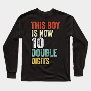 This Boy is Now 10 Double Digits Birthday Boy 10 years old Long Sleeve T-Shirt